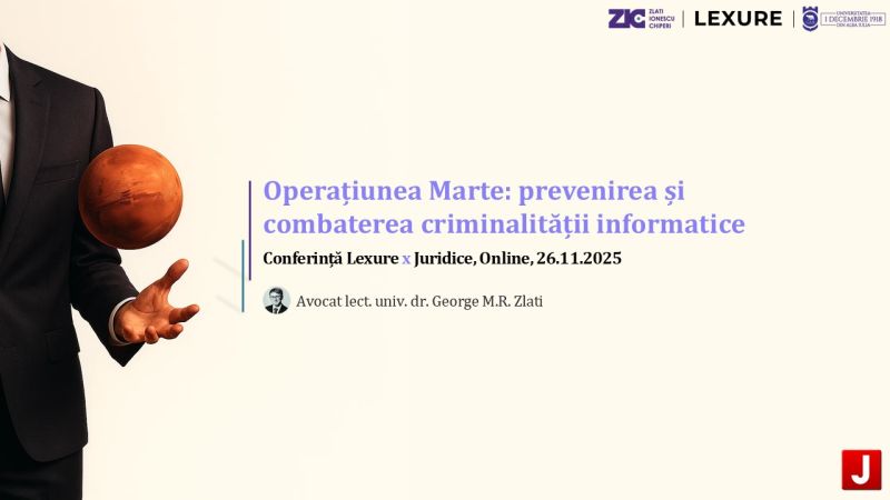 George Zlati, speaker la conferința Operațiunea Marte (Lexure x JURIDICE.ro), online, 26 noiembrie 2025